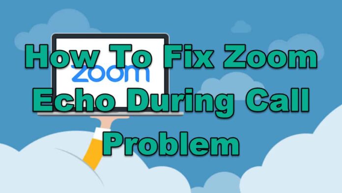 how to fix zoom echo issues during a call
